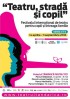 Festivalul International TEATRU, STRADA SI COPIL. Pretul biletelor: 1 leu 