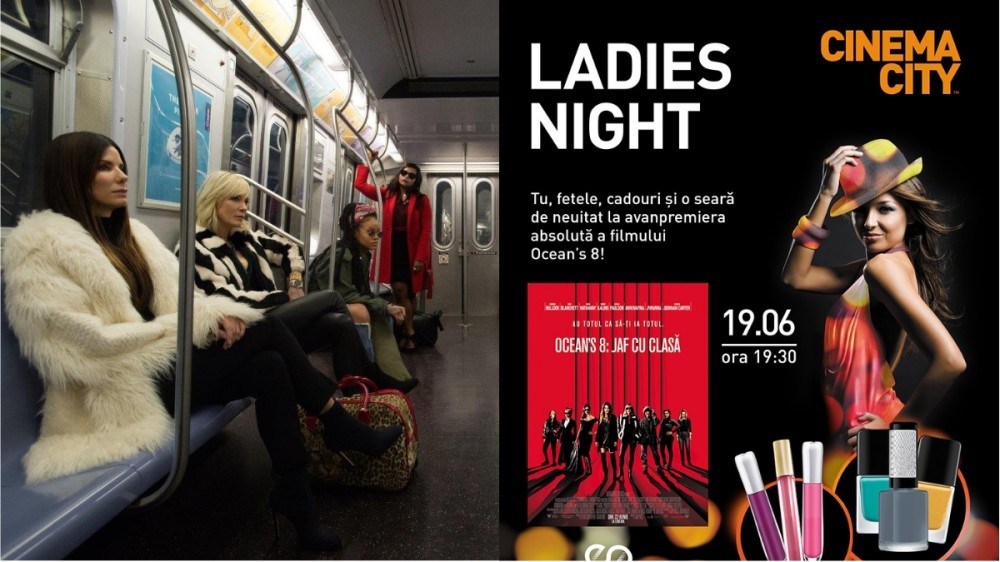 În atenția mămicilor! „Ocean’s 8: Jaf cu Clasă” debutează cu avanpremiera eveniment „Ladies Night”, la Cinema City